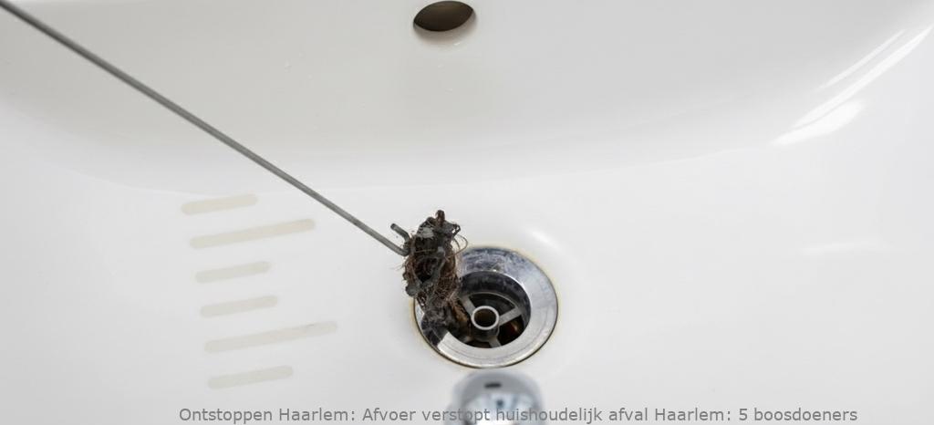 Afvoer verstopt huishoudelijk afval Haarlem: 5 boosdoeners