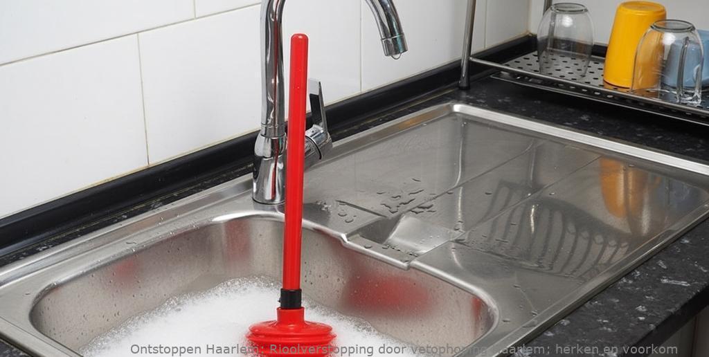 Rioolverstopping door vetophoping Haarlem: herken en voorkom