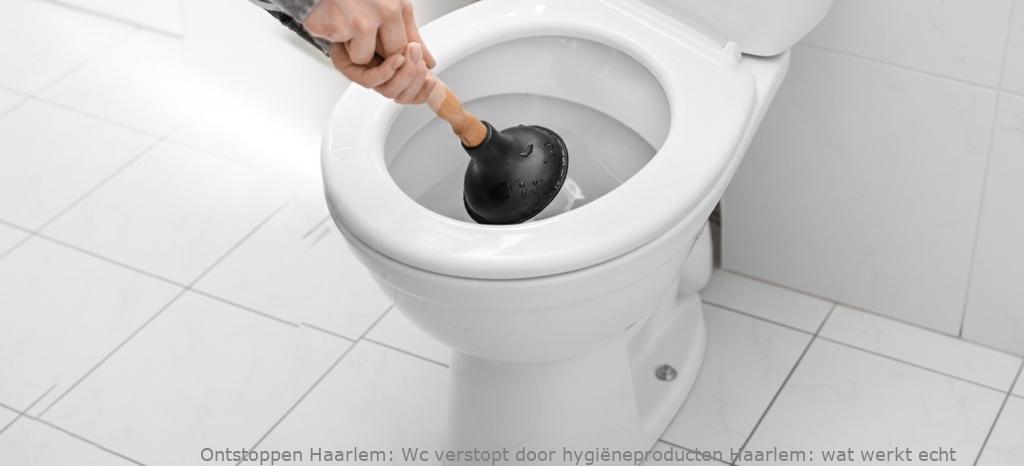 Wc verstopt door hygiëneproducten Haarlem: wat werkt echt